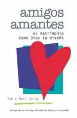 9789589692264-9589692265-Amigos amantes: El matrimonio como Dios lo diseñó (Spanish Edition)