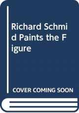 9780273004127-0273004123-Richard Schmid Paints the Figure
