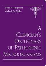 9781555812805-1555812805-A Clinician's Dictionary of Pathogenic Microorganisms