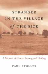 9780807072615-0807072613-Stranger in the Village of the Sick: A Memoir of Cancer, Sorcery, and Healing
