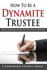 9781499231724-1499231725-How To Be A Dynamite Trustee: The Compilation of All Four Books