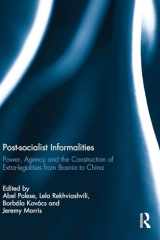 9781138296220-1138296228-Post-socialist Informalities: Power, Agency and the Construction of Extra-legalities from Bosnia to China