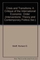 9780813307572-0813307570-Crises And Transitions: A Critique Of The International Economic Order (Interventions: Theory and Contemporary Politics Ser.)