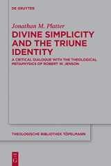 9783110739015-3110739011-Divine Simplicity and the Triune Identity: A Critical Dialogue with the Theological Metaphysics of Robert W. Jenson (Theologische Bibliothek Töpelmann, 195)