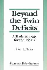 9781563240911-1563240912-Beyond the "Twin Deficits": A Trade Strategy for the 1990's (Economic Policy Institute S)
