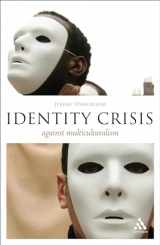 9780826492555-082649255X-Identity Crisis: Against Multiculturalism (Think Now)