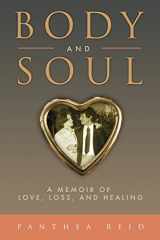 9781941948033-1941948030-Body and Soul: A Memoir of Love, Loss, and Healing
