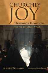 9780802848345-0802848346-Churchly Joy: Orthodox Devotions for the Church Year