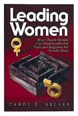9780687459643-0687459648-Leading Women: How Church Women Can Avoid Leadership Traps and Negotiate the Gender Maze