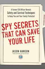 9780399175145-0399175148-Spy Secrets That Can Save Your Life: A Former CIA Officer Reveals Safety and Survival Techniques to Keep You and Your Family Protected