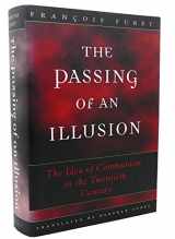 9780226273402-0226273407-The Passing of an Illusion : The Idea of Communism in the Twentieth Century