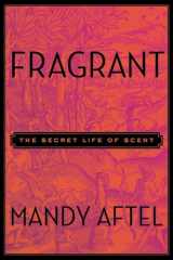 9781594631412-1594631417-Fragrant: The Secret Life of Scent
