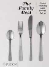 9780714862538-0714862533-The Family Meal: Home cooking with Ferran Adrià