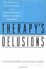 9780684835846-0684835843-Therapy's Delusions: The Myth of the Unconscious and the Exploitation of Today's Walking Worried