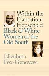 9780807842324-080784232X-Within the Plantation Household: Black and White Women of the Old South (Gender and American Culture)