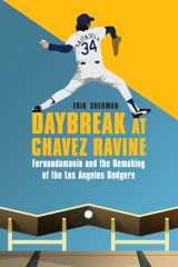 9781496231017-1496231015-Daybreak at Chavez Ravine: Fernandomania and the Remaking of the Los Angeles Dodgers