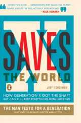 9780143115151-0143115154-X Saves the World: How Generation X Got the Shaft but Can Still Keep Everything from Sucking
