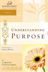 9781418507114-1418507113-Understanding Purpose: Women of Faith Study Guide Series