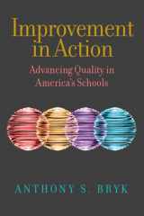 9781682534991-1682534995-Improvement in Action: Advancing Quality in America’s Schools (Continuous Improvement in Education Series)