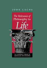 9780826512628-0826512623-The Relevance of Philosophy to Life (Vanderbilt Library of American Philosophy)