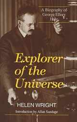 9781563962493-1563962497-Explorer of the Universe: A Biography of George Ellery Hale (History of Modern Physics and Astronomy Vol. 14)
