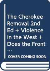 9780312677459-0312677456-Cherokee Removal 2e & Violence in the West & Does the Frontier Experience Make America Exceptional?