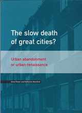 9781902633114-1902633113-The Slow Death of Great Cities?: Urban Abandonment or Urban Renaissance