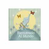 9781907860546-1907860541-Bienvenido Al Mundo: Keepsake Gift Book for the Arrival Of a New Baby (Spanish Edition)