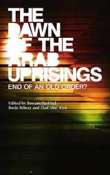 9780745333250-0745333257-The Dawn of the Arab Uprisings: End of an Old Order?
