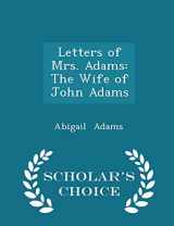 9781296161194-1296161196-Letters of Mrs. Adams: The Wife of John Adams - Scholar's Choice Edition