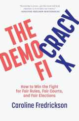 9781620973899-1620973898-The Democracy Fix: How to Win the Fight for Fair Rules, Fair Courts, and Fair Elections