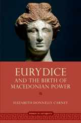9780190280536-0190280530-Eurydice and the Birth of Macedonian Power (Women in Antiquity)