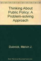 9780471864646-0471864641-Thinking about Public Policy: A Problem-Solving Approach