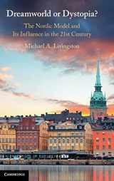 9781108497312-1108497314-Dreamworld or Dystopia?: The Nordic Model and Its Influence in the 21st Century