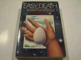 9780913922576-0913922579-Easy Death: Talks and Essays on the Inherent and Ultimate Transcendence of Death and Everything Else