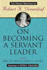 9780470422007-0470422009-On Becoming a Servant Leader: The Private Writings of Robert K. Greenleaf