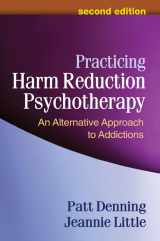 9781462554966-1462554962-Practicing Harm Reduction Psychotherapy: An Alternative Approach to Addictions