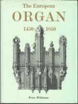9780253320834-0253320836-The European Organ: 1450-1850