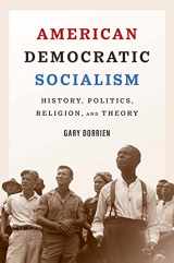 9780300253764-0300253761-American Democratic Socialism: History, Politics, Religion, and Theory