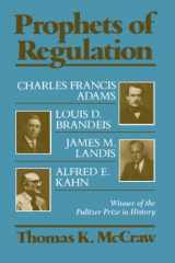 9780674716087-0674716086-Prophets of Regulation: Charles Francis Adams; Louis D. Brandeis; James M. Landis; Alfred E. Kahn