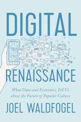 9780691162829-0691162824-Digital Renaissance: What Data and Economics Tell Us about the Future of Popular Culture