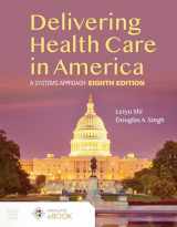 9781284224610-1284224619-Delivering Health Care in America: A Systems Approach