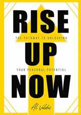 9781949758344-1949758346-Rise Up Now: The Pathway to Unlocking Your Personal Potential