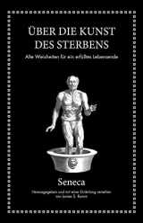 9783959721882-3959721889-Seneca: Über die Kunst des Sterbens: Alte Weisheiten für ein erfülltes Lebensende