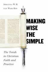 9780802809902-0802809901-Making Wise the Simple: The Torah in Christian Faith and Practice