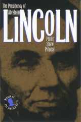 9780700607457-0700607455-The Presidency of Abraham Lincoln (American Presidency Series)