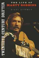 9780252036323-0252036328-Twentieth Century Drifter: The Life of Marty Robbins (Music in American Life)