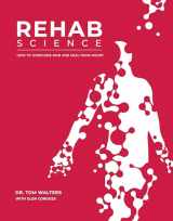 9781628601398-1628601396-Rehab Science: How to Overcome Pain and Heal from Injury