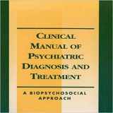 9780880485340-0880485345-Clinical Manual of Psychiatric Diagnosis and Treatment: A Biopsychosocial Approach