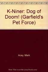 9780606249812-0606249818-K-Niner: Dog of Doom! (Garfield's Pet Force)